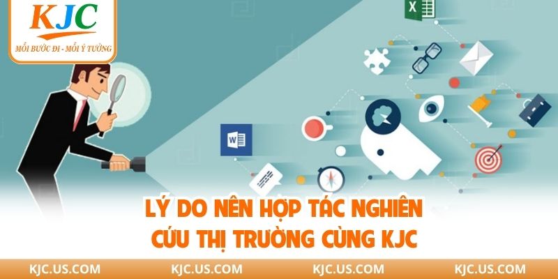 Lý do nên hợp tác nghiên cứu thị trường cùng KJC